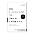 The Almanack of Naval Ravikant: A Guide to Wealth and Happiness - Naval Ravikant