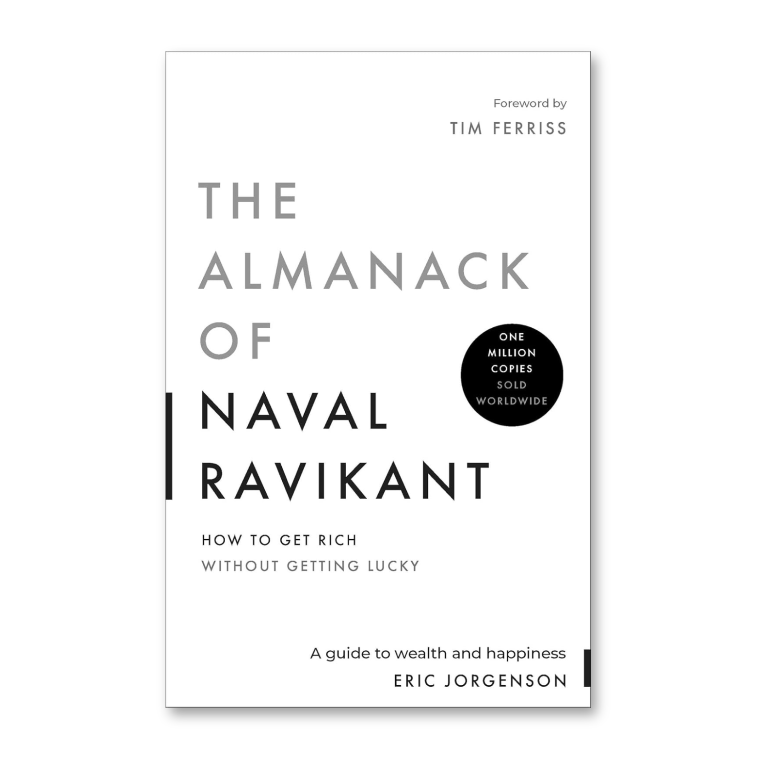 The Almanack of Naval Ravikant: A Guide to Wealth and Happiness - Naval Ravikant