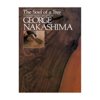 The Soul of a Tree: A Master Woodworker's Reflections - George Nakashima