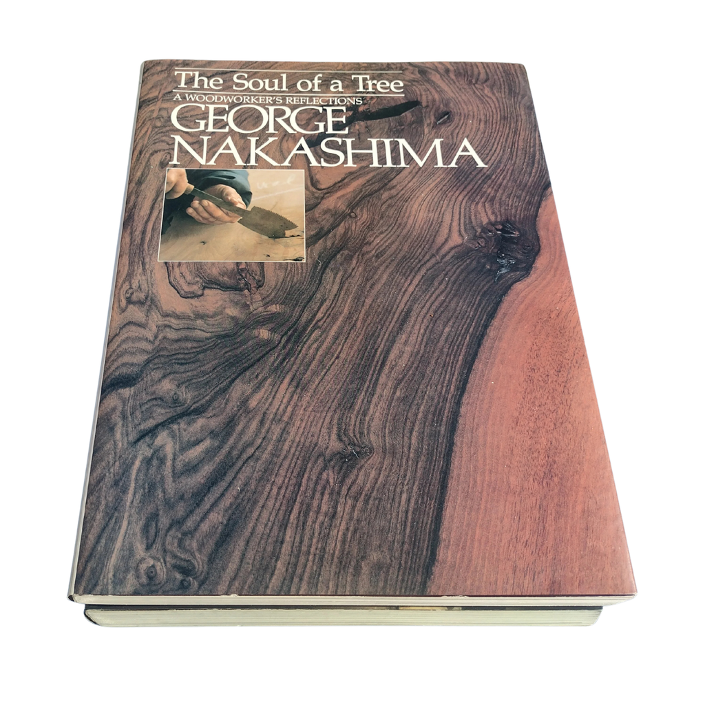The Soul of a Tree: A Master Woodworker's Reflections - George Nakashima