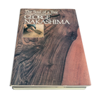 The Soul of a Tree: A Master Woodworker's Reflections - George Nakashima