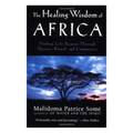 The Healing Wisdom of Africa - Malidoma Patrice Somé