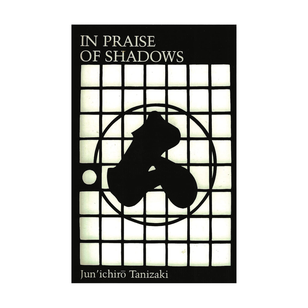 In Praise of Shadows - Junichiro Tanizaki